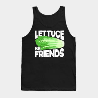 Lettuce Be Friends Gardening Gardener Gift Tank Top